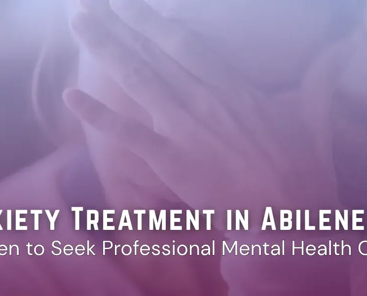 Anxiety Treatment in Abilene