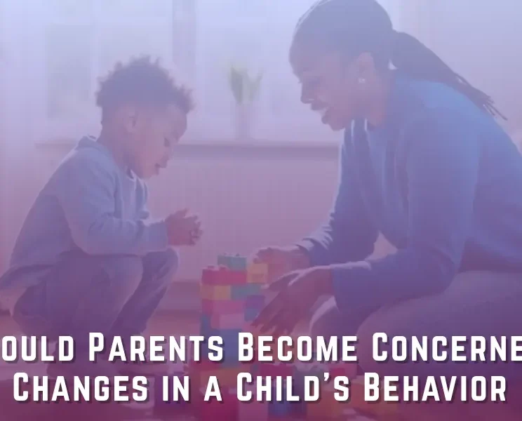 Changes in a Child’s Behavior